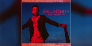 Dallas Smith "Make 'Em Like You" single cover art