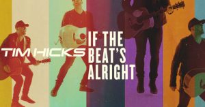 Tim Hicks New Single "If The Beat's Alright"