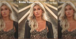 Brooke Trainor Releases New Single "I AIn't No Fool"