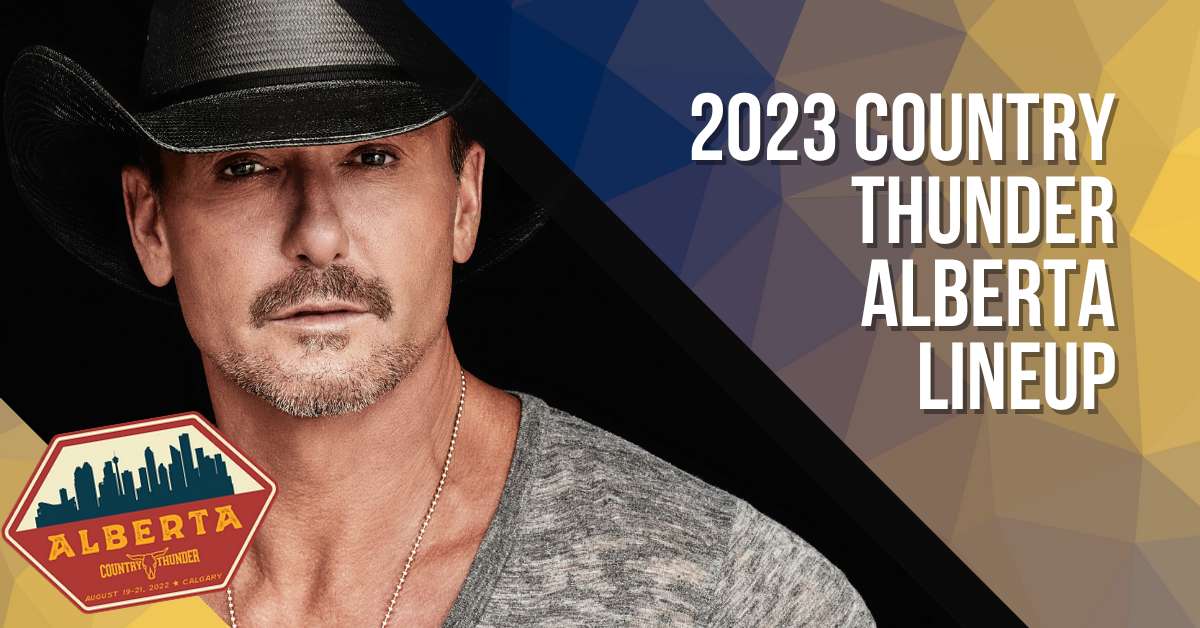 2023 Country Thunder Alberta Music Festival Lineup Tickets