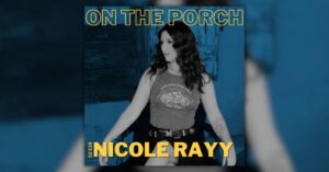 Nicole Rayy Joins us On The Porch