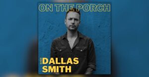 Dallas Smith on the porch podcast