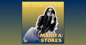 Mariya Stokes on the Porch podcast