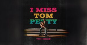 Tim Hicks I Miss Tom Petty