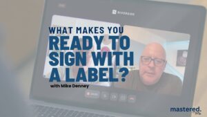 Mike Denney from MDM Recordings talks about signing with a label