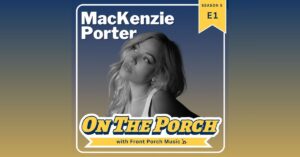 MacKenzie Porter episode art for On The Porch with Front Porch Music